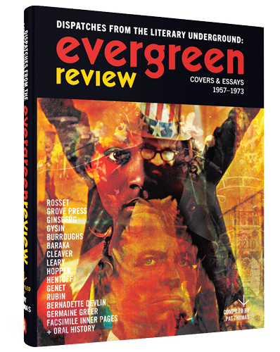 Evergreen Review: Dispatches from the Literary Underground: Covers & Essays 1957-1973